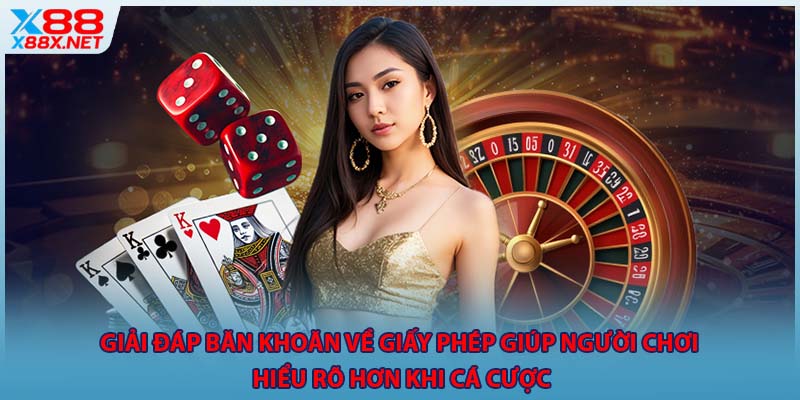 Giải đáp băn khoăn về giấy phép giúp người chơi hiểu rõ hơn khi cá cược