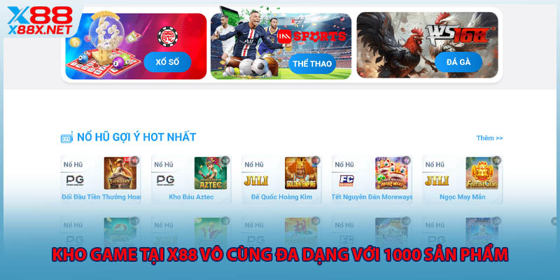 Kho game tại X88 vô cùng đa dạng với 1000 sản phẩm