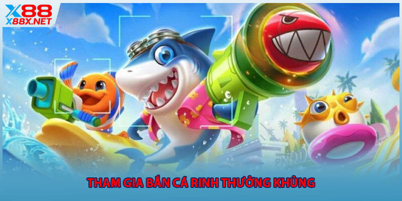 Tham gia bắn cá rinh thưởng khủng